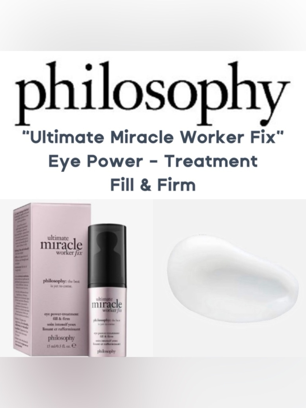 Philosophy - “Ultimate Miracle Worker Fix”Eye Power-Treatment Fill & Firm - NEW